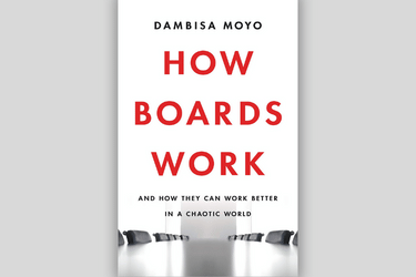 How Boards Work by Dambisa Moyo